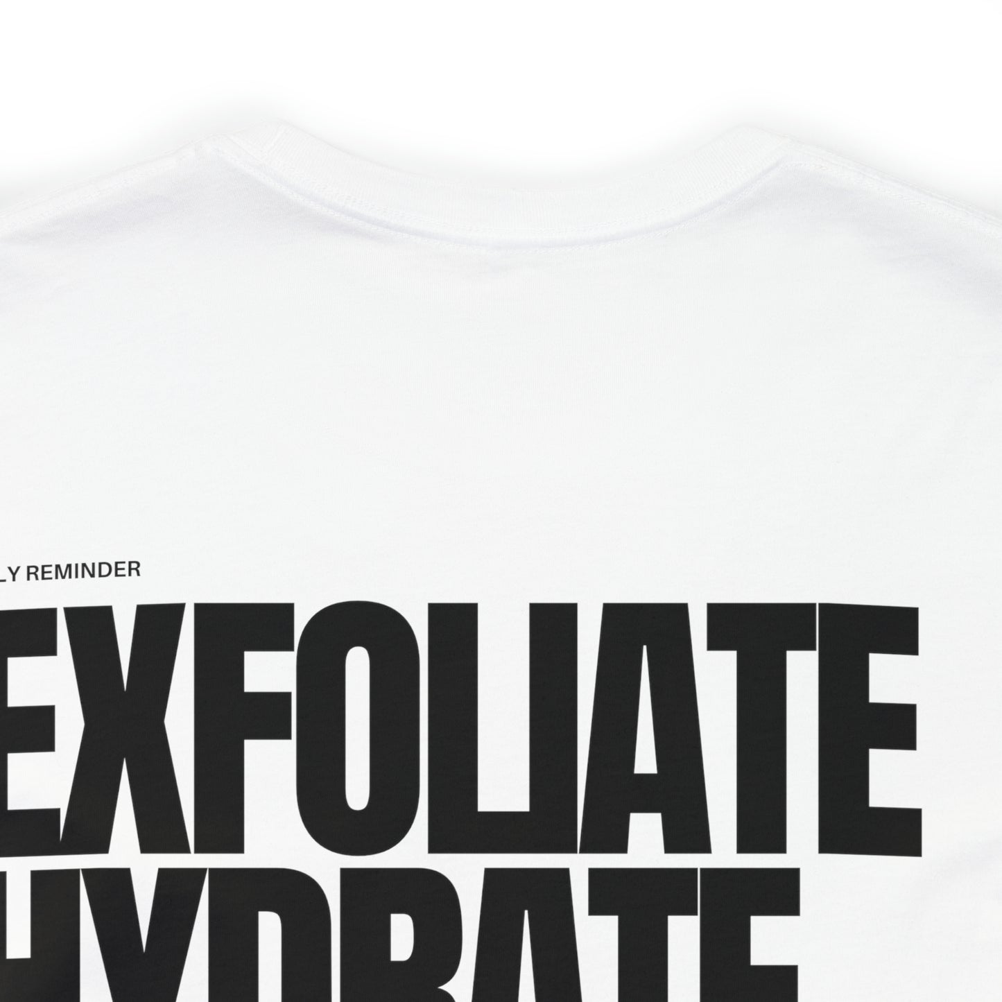 Exfoliate Hydrate Dominate - Unisex Tee