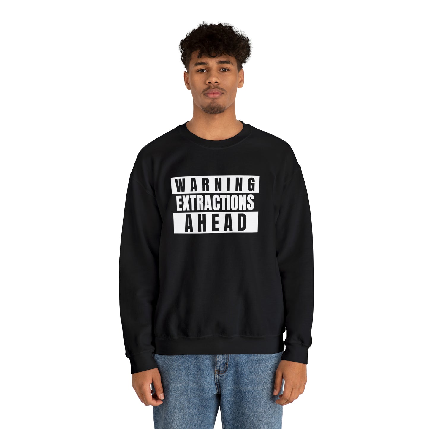 Warning Extractions Ahead - Crewneck Sweatshirt