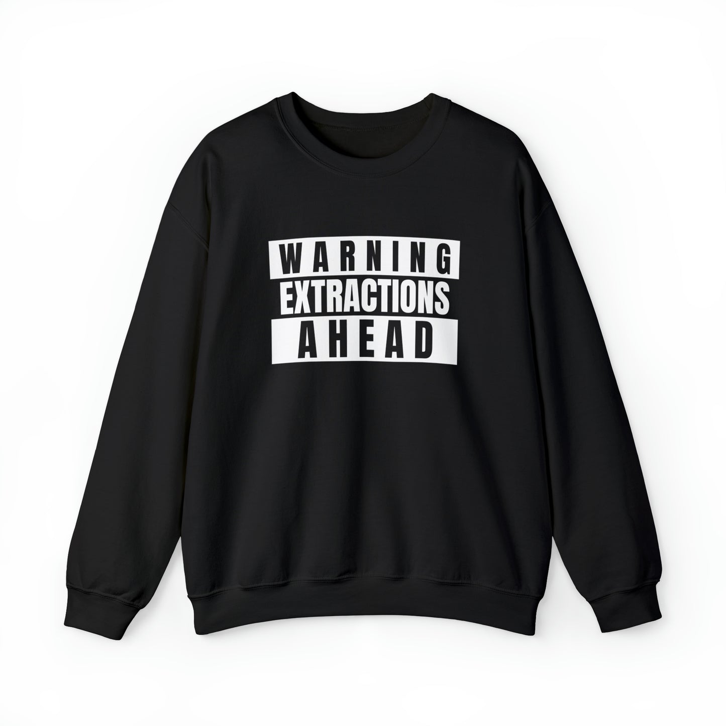 Warning Extractions Ahead - Crewneck Sweatshirt