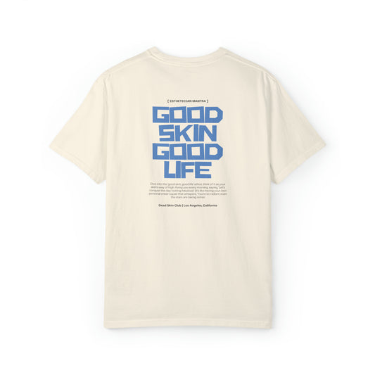 Good Skin Good Life - Unisex T-Shirt