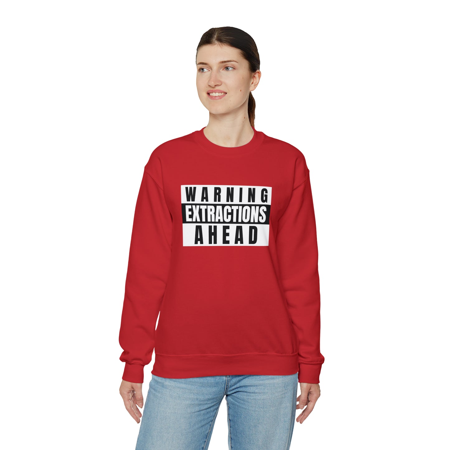 Warning Extractions Ahead - Crewneck Sweatshirt