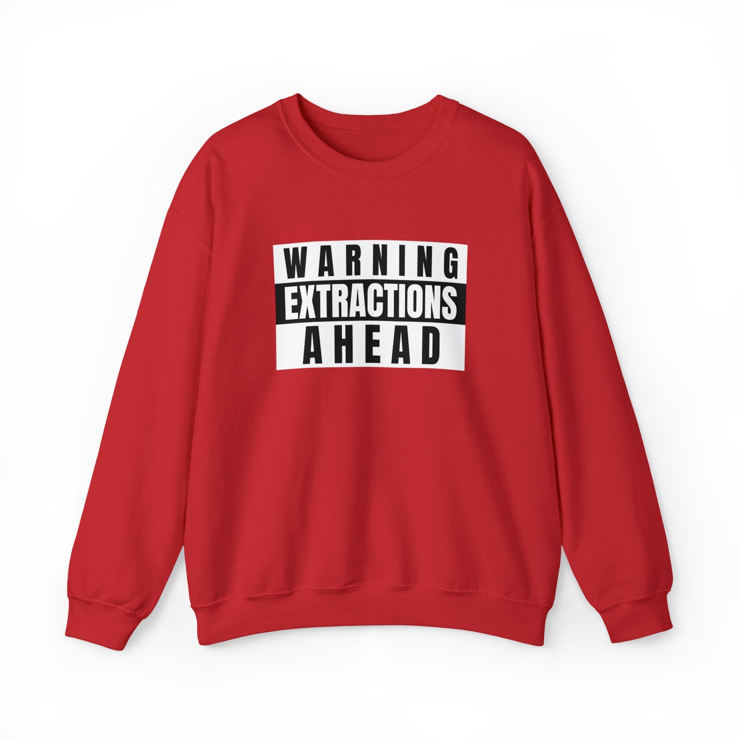 Warning Extractions Ahead - Crewneck Sweatshirt